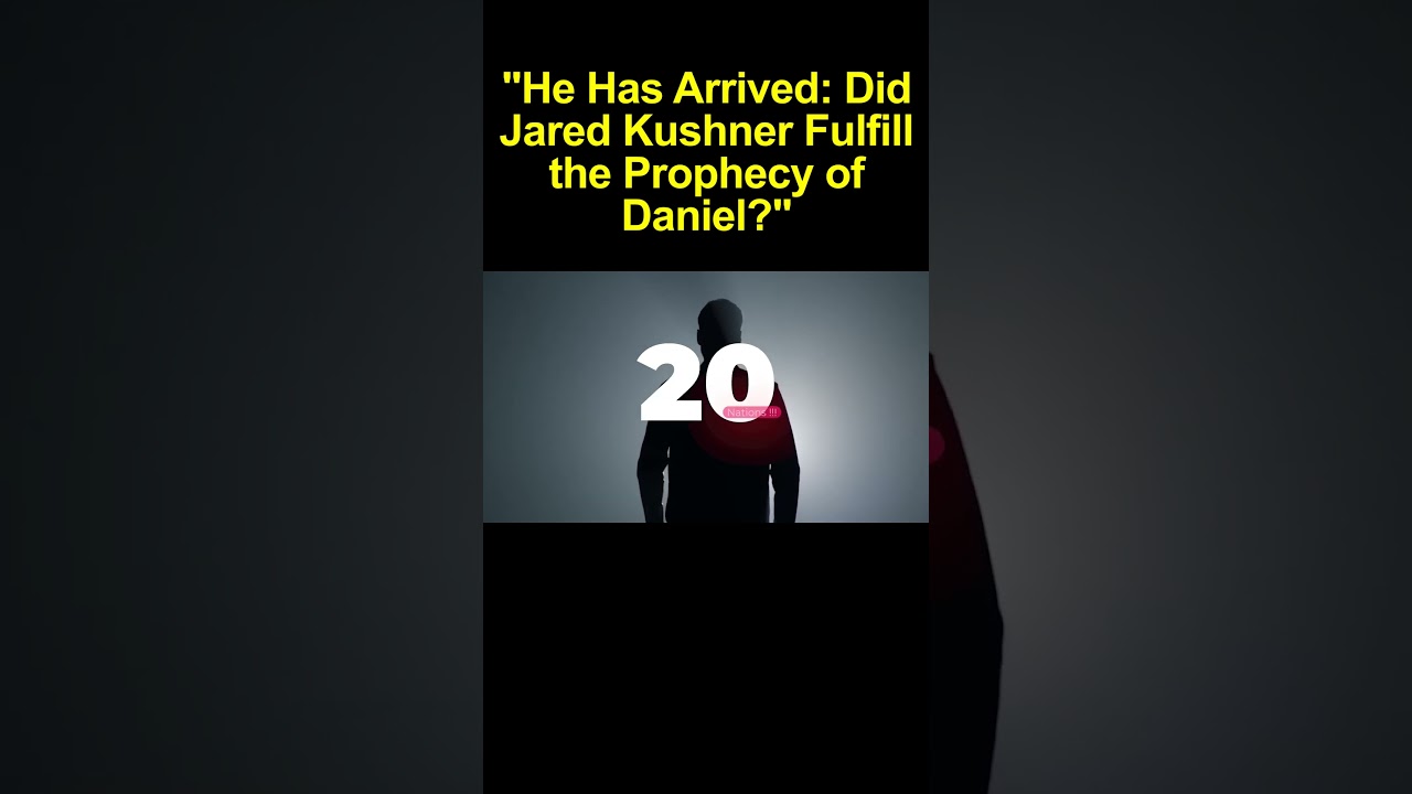 "He Has Arrived: Did Jared Kushner Fulfill the Prophecy of Daniel?"
