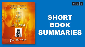 Short Book Summary of The Art of Learning A Journey in the Pursuit of Excellence by Josh Waitzkin
