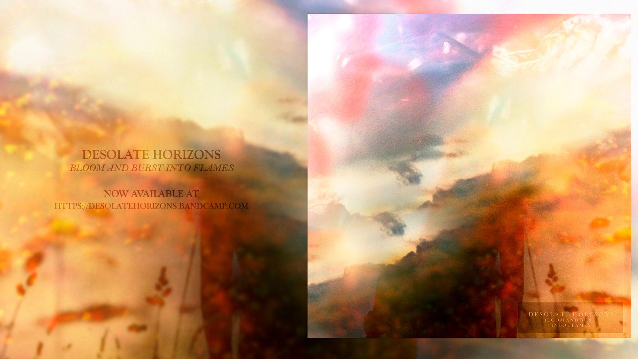 Desolate Horizons - Bloom and Burst Into Flames (Full EP)