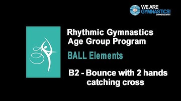 Rhythmic Gymnastics Age Group Program - Ball Element B2 Bounce with 2 hands catching cross