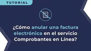 Comprobantes en línea: ¿Cómo anular una factura electrónica?