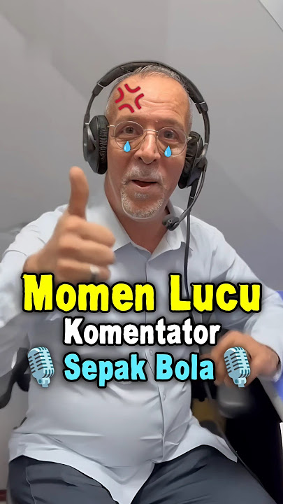 Momen Lucu Komentator SepakBola