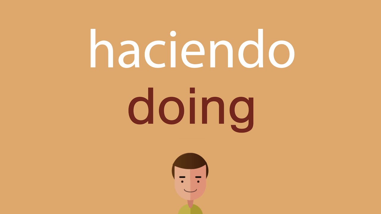 Cómo decir "haciendo" en inglés YouTube