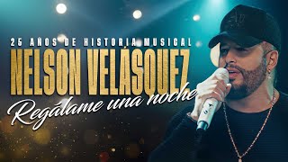 Nelson Velásquez, Regálame Una Noche - Video Oficial