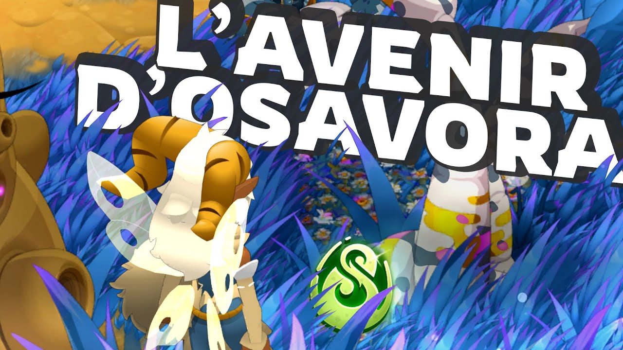 L'AVENIR d'OSAVORA (kamas, stuffs, dofus...)