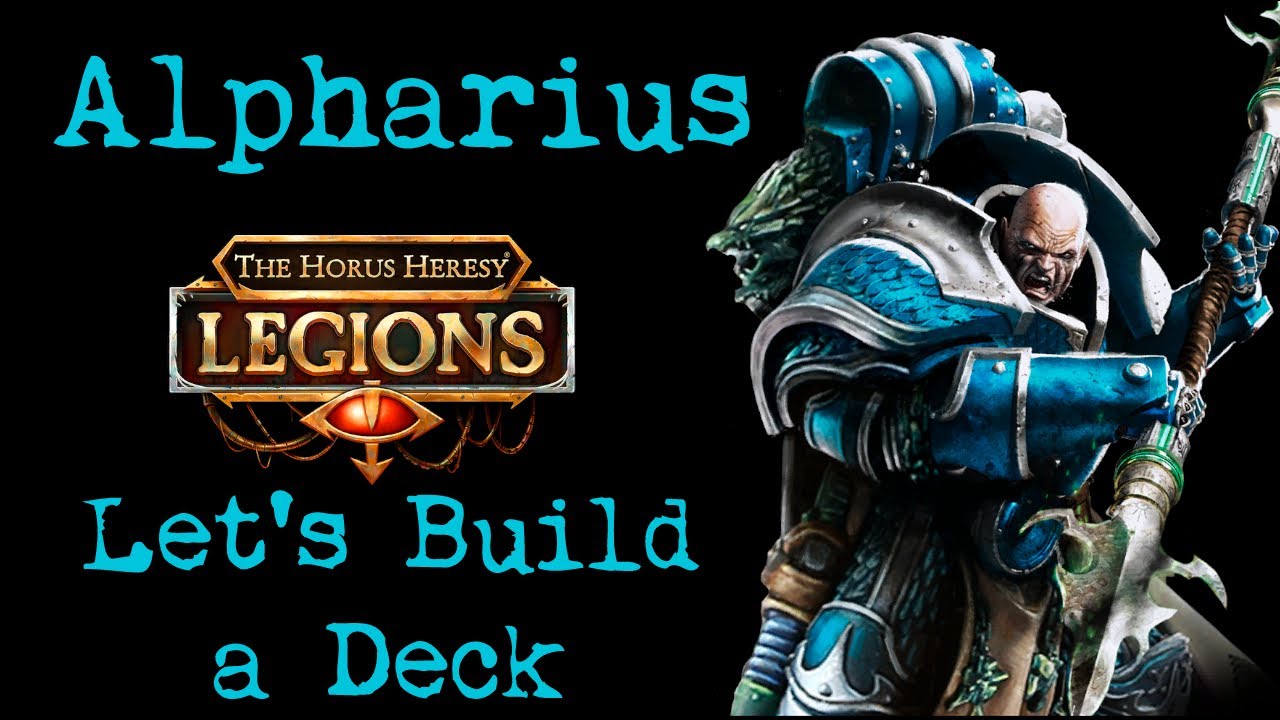 Horus Heresy Legions - Alpharius - Let's Build a Competitive (not really) Deck