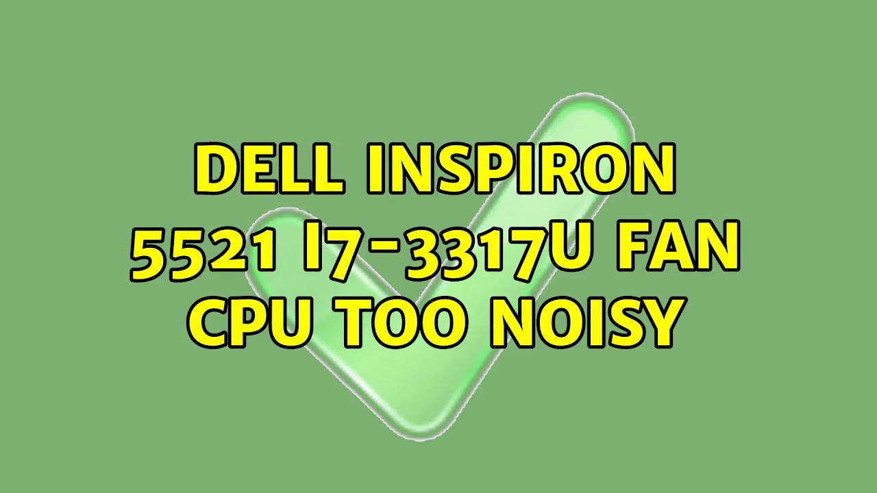 Ubuntu Dell Inspiron 5521 i73317U Fan CPU too Noisy YouTube