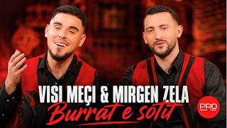 Mirgen Zela & Visi Meçi - Burrat e sotit (4K) #2026