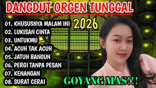 ALBUM DANGDUT ORGEN TUNGGAL 2026 - DANGDUT PILIHAN TERBAIK BIKIN GOYANG