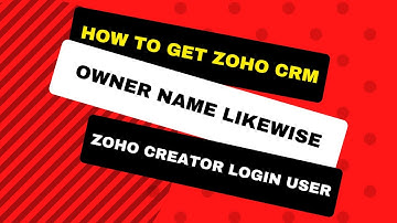 How To Get Zoho CRM Accounts, Contact, Deals Module Owner Name Likewise Zoho Creator Login User