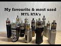 My favourite  most used mtl rtas with a variety of net liquids that keep my tobacco desirers at bay