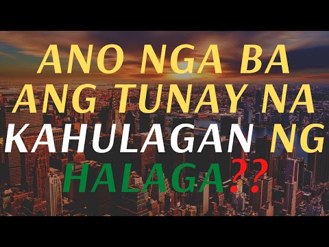 TUNAY NA KAHULUGAN NG HALAGA O VALUE!