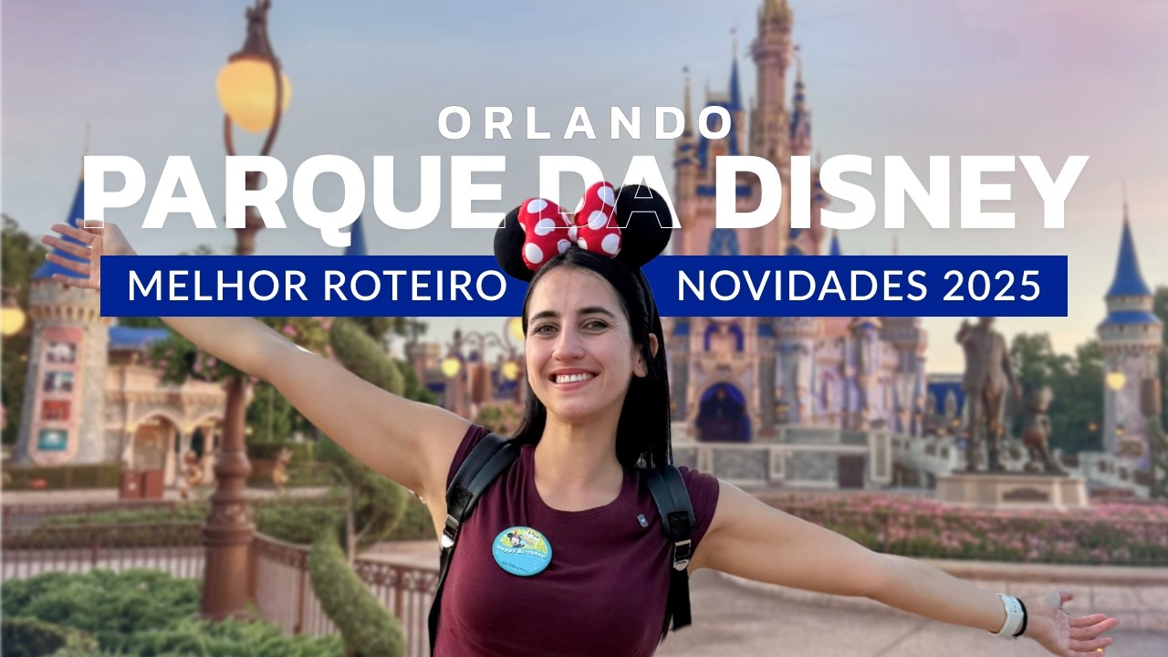 MAGIC KINGDOM 2025 - PARQUE DA DISNEY EM ORLANDO: AS MELHORES ATRAÇÕES | ROTEIRO COMPLETO COM PREÇOS