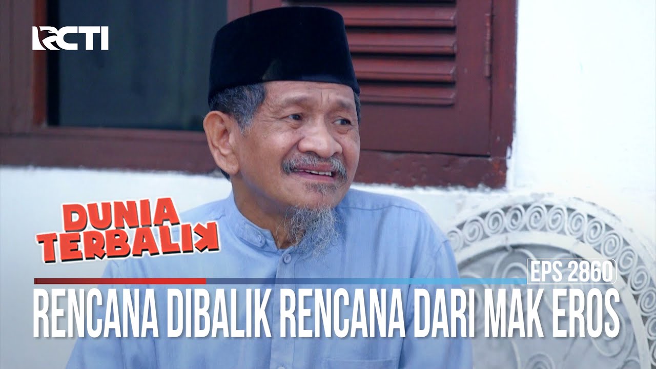 Rencana Dibalik Rencana Dari Mak Eros - Dunia Terbalik