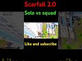 scarfall 2.0 solo vs squad 1vs2 gameplay