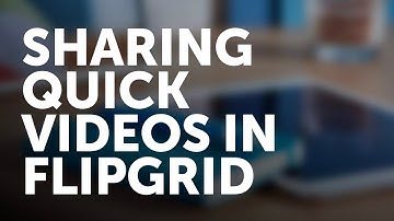 FlipGrid - Sharing Quick Videos with Students