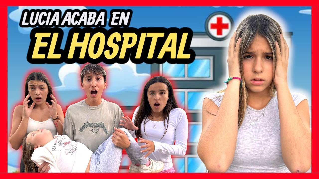🏥 Un juego que terminó mal: Lucía acaba en el hospital 😔