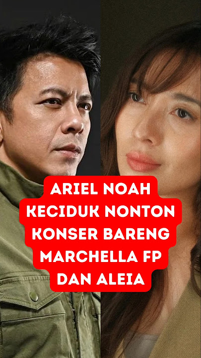 Ariel Noah Keciduk Nonton Konser Bareng Marchella FP dan Aleia