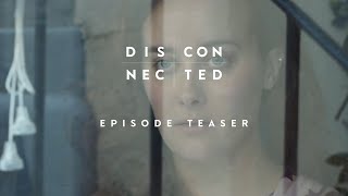'DISCONNECTED' - Promo - Episode Teaser