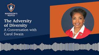 The Adversity of Diversity  A Conversation with Carol Swain by James Madison Program in American Ideals and Institutions 1,712 views 5 months ago 41 minutes