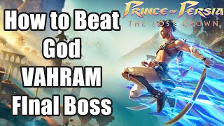 Prince of Persia The Lost Crown - How to Beat God VAHRAM FInal Boss Boss Fight