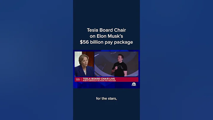 Tesla board chair on Elon Musk's $56 billion pay package - DayDayNews
