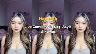 Live Cantik Aulia Lagi Asyik di Kamar