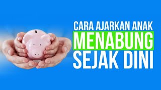 Cara Ajarkan Anak Menabung Sejak Usia Dini