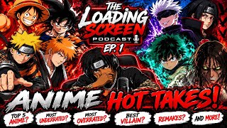 🔥 ANIME HOT TAKES! Top 5 Anime, Most Overrated & More | The Loading Screen EP. 1  #anime #podcast
