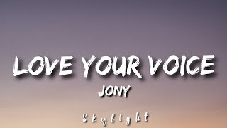 Jony - Love Your Voice 