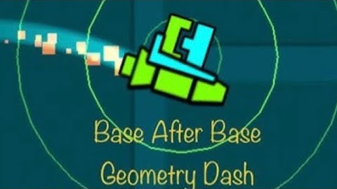 -Base After Base- Geometry Dash Video! (Original)