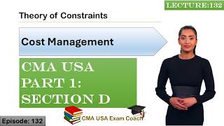 Theory of Constraints (TOC) | Cost Management| Part 1 | Section D | Episode 132 | CMA USA