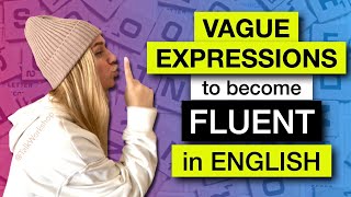 VAGUE EXPRESSIONS to become FLUENT in English
