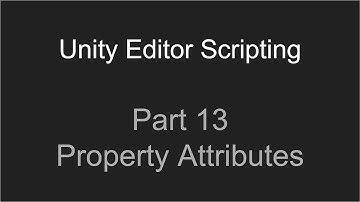 Part 13 - Property Attributes | Unity Editor Scripting Tutorial