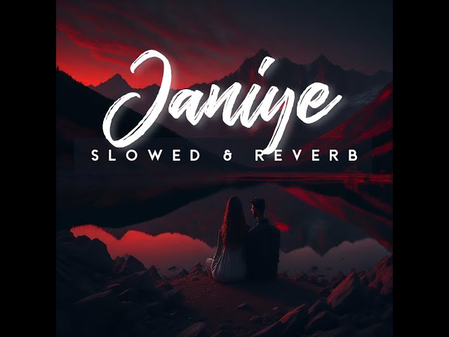 Janiye - Slowed & Reverb | SlowedSoul class=