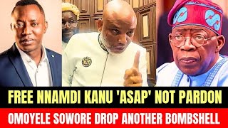Free Nnamdi Kanu Now _ Sowore Blast Tinubu With Another Bombshell 