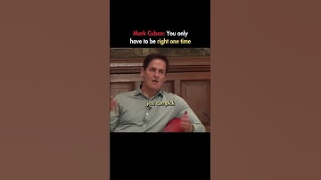 Mark Cuban: You only have to be right one time . . .