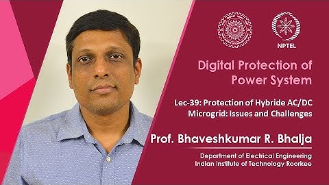 Lec-39: Protection of Hybride AC/DC Microgrid: Issues and Challenges