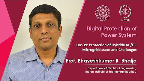 Lec-39: Protection of Hybride AC/DC Microgrid: Issues and Challenges