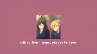 silk chiffon - muna, phoebe bridgers; sped up