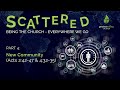 SCATTERED Part 4: New Community (Sunday Service 22 August 2021)