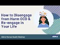 How to Disengage from Harm OCD  & Re-engage in Your Life