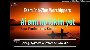 Ai Emi No Lukim Yet_Team Enb_Zion Worshippers(Praise Song)