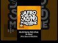 Mo Bi Nama Weh Feat Dr Sley Afro Sound Mo Bi Nama Weh Feat Dr Sley Afro Sound