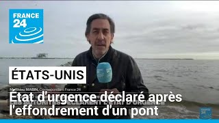 ÉtatsUnis : l'état d'urgence déclaré après l'effondrement d'un pont à Baltimore • FRANCE 24