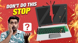 Common MISTAKES Every Laptop User Makes  Avoid Doing Such Mistake Right Now (Don't ignore)