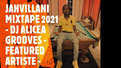 JAHVILLANI MIXTAPE 2021 DANCEHALL - DJ ALICEA GROOVES FEATURED ARTISTE - Ft- Wicked & bad & MORE🔥🔥