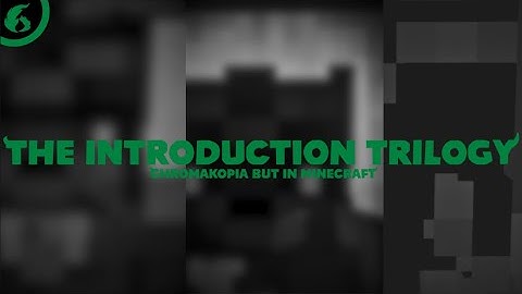 THE INTRODUCTION TRILOGY  (CHROMAKOPIA BUT IN MINECRAFT)