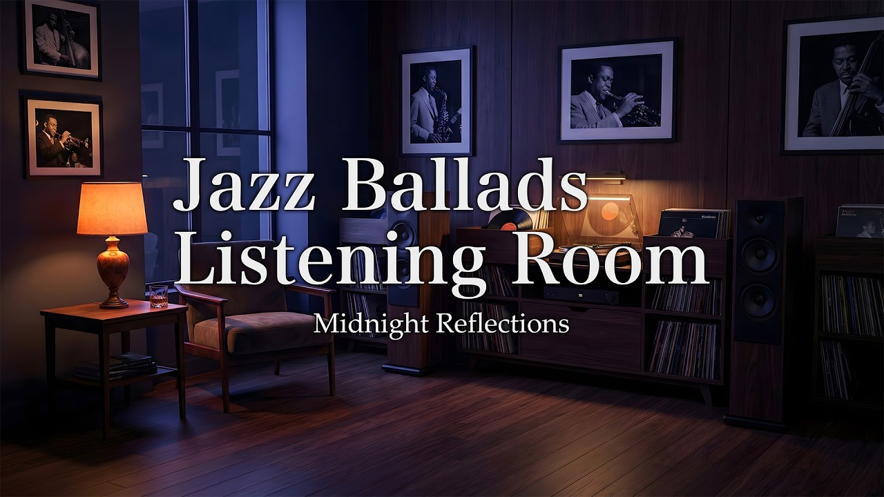 Jazz Ballads Listening Room – Midnight Reflections | EP82