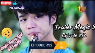 Trailer Magic 5 Episode 392 Hari Ini Rabu 24 April 2024